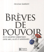 Brèves De Pouvoir ; Petits Meurtres Sémantiques Entre Amis, Alliés Et Adversaires