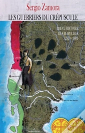 Breves Histoire Des Mapuches T.2 : Les Guerriers Du Crepuscule