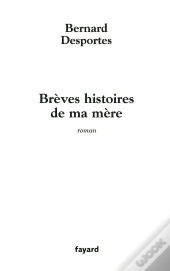 Brèves Histoires De Ma Mère