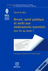 Brevet,Sante Publique Et Acces Aux Medicaments Essentiels.Une Fin Du Droit?