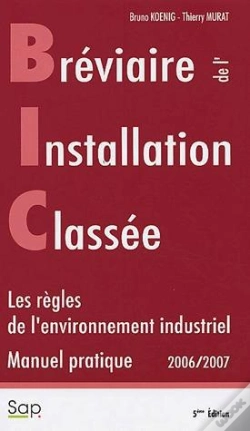 Capa do artigo Breviaire De L'Installation Classee B I C Manuel Pratique 2006 2007 Les Regles De L'Environnement In