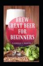 Brew Great Beer For Beginners - Preview