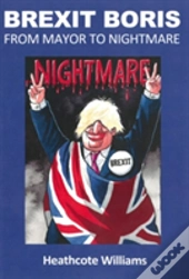 Brexit Boris: From Mayor To Nightmare