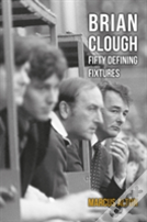 Brian Clough Fifty Defining Fixtures