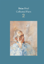 Brian Friel: Collected Plays Â€“ Volume 2 - Preview