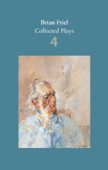 Brian Friel: Collected Plays Â€“ Volume 4