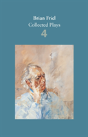 Brian Friel: Collected Plays Â€“ Volume 4 - Preview