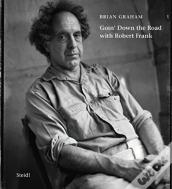 Brian Graham: Goinâ€™ Down The Road With Robert Frank