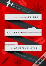 Bribes, Bullets, And Intimidation