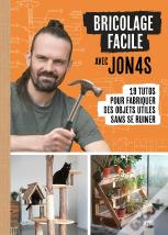 Bricolage Facile Avec Jon4s : 19 Tutos Pour Fabriquer Des Objets Utiles Sans Se Ruiner