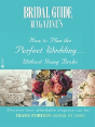 Bridal Guide (R) Magazine'S How To Plan The Perfect Wedding...Without Going Broke - Preview
