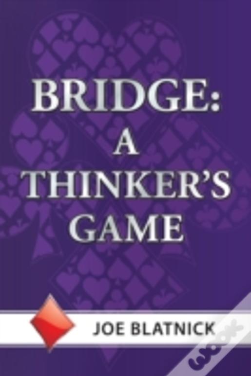 Bridge: A Thinker'S Game