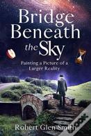 Bridge Beneath The Sky