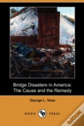 Bridge Disasters In America: The Cause A