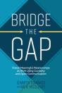 Bridge The Gap: Breakthrough Communication Tools To Transform Work Relationships From Challenging To Collaborative - Preview