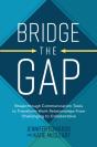 Bridge The Gap: Breakthrough Communication Tools To Transform Work Relationships From Challenging To Collaborative - Preview