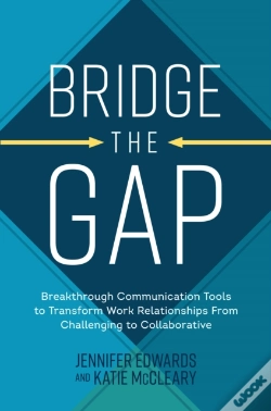 Capa do artigo Bridge The Gap: Breakthrough Communication Tools To Transform Work Relationships From Challenging To Collaborative