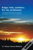 Bridges, Paths, And Waters; Dirt, Sky, And Mountains