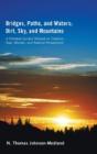 Bridges, Paths, And Waters; Dirt, Sky, And Mountains - Preview