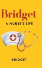 Bridget: A Nurse'S Life - Preview