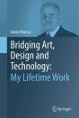 Bridging Art, Design And Technology: My Lifetime Work - Preview