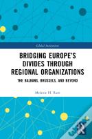 Bridging Europeâ€™S Divides Through Regional Organizations