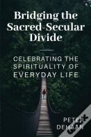 Bridging The Sacred-Secular Divide