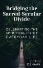 Bridging The Sacred-Secular Divide - Preview