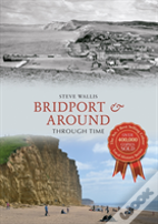 Bridport & Around Through Time