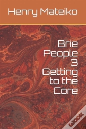 Brie People 3 Getting To The Core