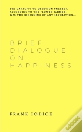 Brief Dialogue On Happiness