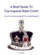 Brief Guide To The Imperial State Crown - Preview