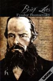 Brief Lives: Fyodor Dostoevsky