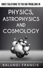 Brief Solutions To The Big Problems In Physics, Astrophysics And Cosmology - Preview