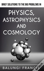 Capa do artigo Brief Solutions To The Big Problems In Physics, Astrophysics And Cosmology