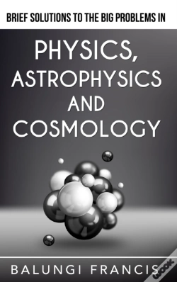 Capa do artigo Brief Solutions To The Big Problems In Physics, Astrophysics And Cosmology