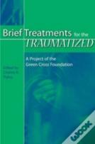 Brief Treatments For The Traumatized