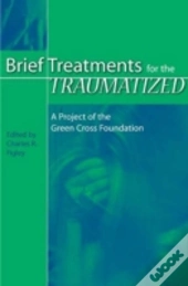 Brief Treatments For The Traumatized