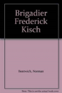 Brigadier Frederick Kisch - Preview