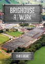 Brighouse At Work - Preview