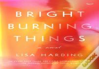 Bright Burning Things