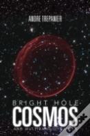Bright Hole Cosmos