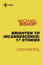 Brighten To Incandescence: 17 Stories - Preview