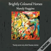 Brightly Coloured Horses