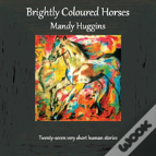 Brightly Coloured Horses