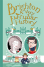 Brighton: A Very Peculiar History - Preview