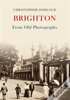 Brighton From Old Photographs