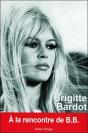 Brigitte Bardot ; À La Rencontre De B.B. - Preview