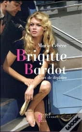 Brigitte Bardot L Art De Deplaire
