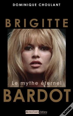 Capa do artigo Brigitte Bardot ; Le Mythe Éternel